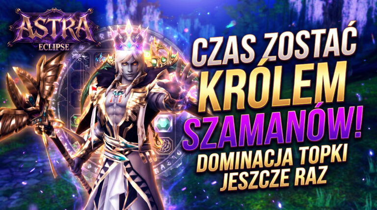Astra2 Eclipse – SZAMANÓW KRÓLEM BYĆ! – DOMINACJA RANKINGU SZAMANEM?