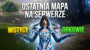 [#10] Thyra – CZAS NA OSTATNIĄ MAPĘ SERWERA!