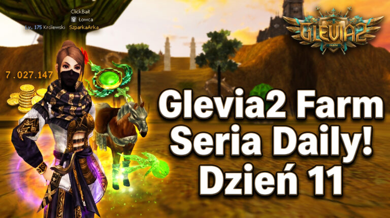 [#11] Glevia2 FARM – DROGI TEN AMULET ZIEMSKI -.- | Seria DAILY!