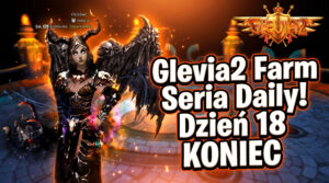 [#18] Glevia2 FARM – FINAŁ DAILY