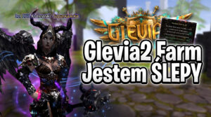 [#19] Glevia2 FARM – JESTEM ŚLEPY XDD