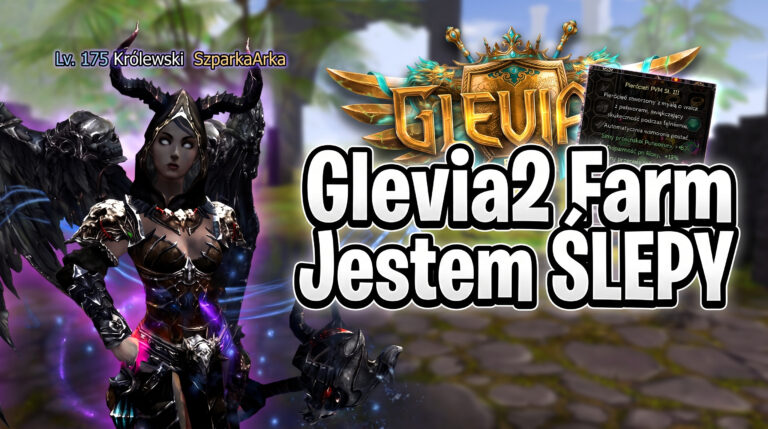 [#19] Glevia2 FARM – JESTEM ŚLEPY XDD